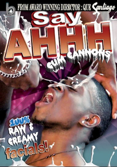 Say Ahhh: Cum Cannons / Скажите А-а-а!
