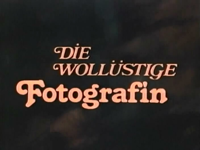 Délires sexuels / Delires sexuels / Die wollüstige Fotografin / Сладострастный фотограф , Love Video)  Barbara Moose, Christine Lodes, Marilyn Jess, Sophie Guers